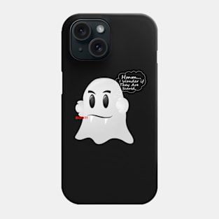 BOO!!! HMM... I WONDER IF THEY ARE SCARED GHOST Phone Case