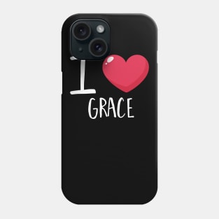 I Love Grace Phone Case