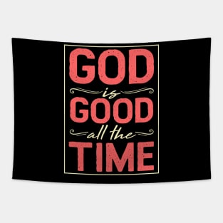 God Is Good All The Time - Holy Church T-Shirt Tapestry