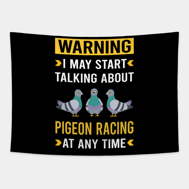Warning Pigeon Racing Race Tapestry by Good Day