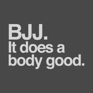 BJJ it does a body good T-Shirt