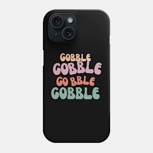 Gobble Gobble Gobble Phone Case