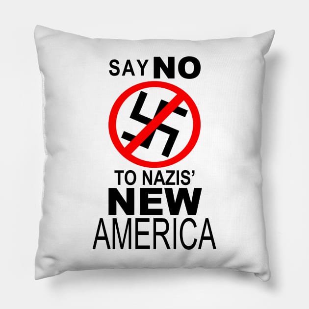 SAY NO TO NAZIS' NEW AMERICA Pillow by Sorensshops