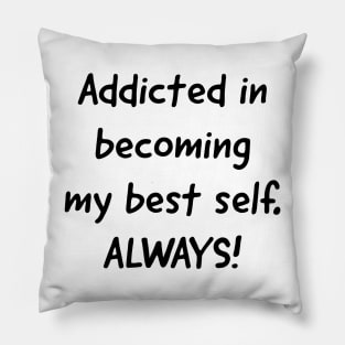 Addicted in becoming _inspire Pillow