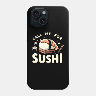 Call me for sushi Phone Case