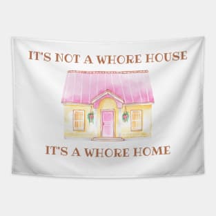 it's not a whore house it's a whore home Tapestry