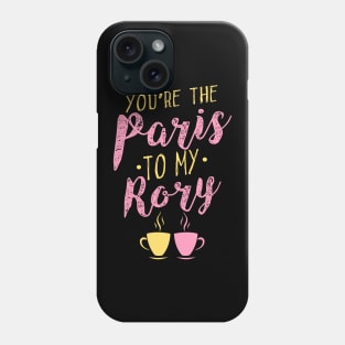 You're the Paris to my Rory Phone Case