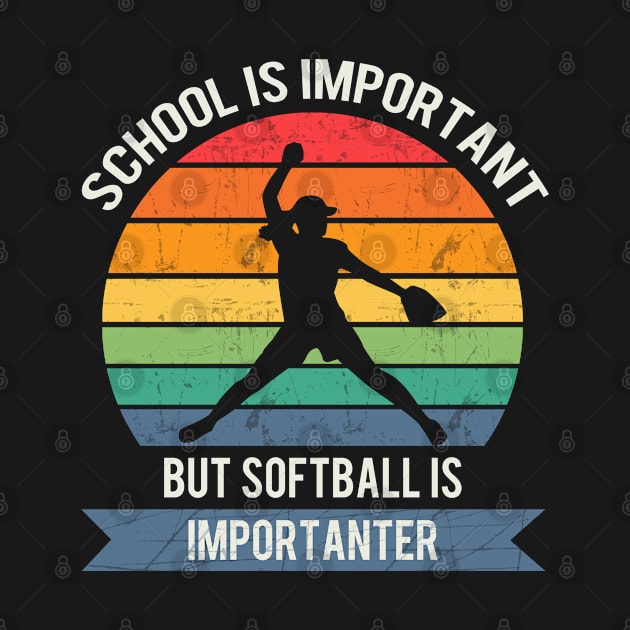 School is important but softball is importanter by Town Square Shop