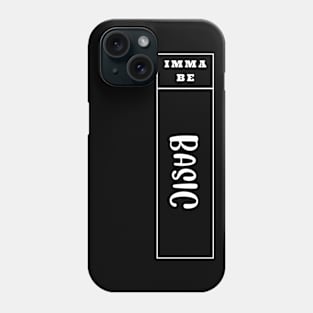 Imma Be Basic - Vertical Typogrphy Phone Case