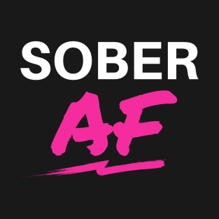 Sober AF Alcoholic Recovery T-Shirt