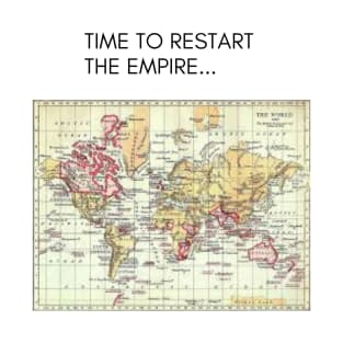 Time to restart the British Empire T-Shirt