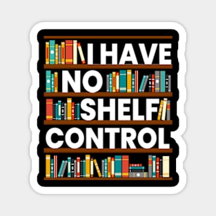 I Have No Shelf Control Funny Library Reading Lovers Magnet