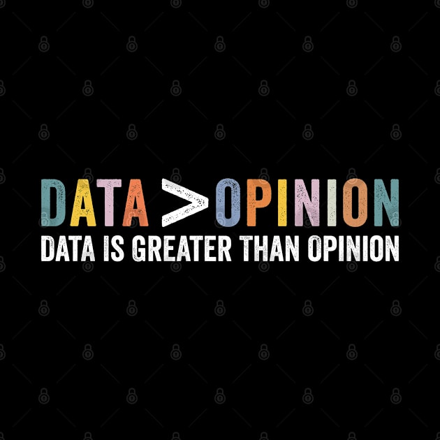 Data Is Greater Than Opinion Funny Big Data Science Statistics by SIMPLYSTICKS