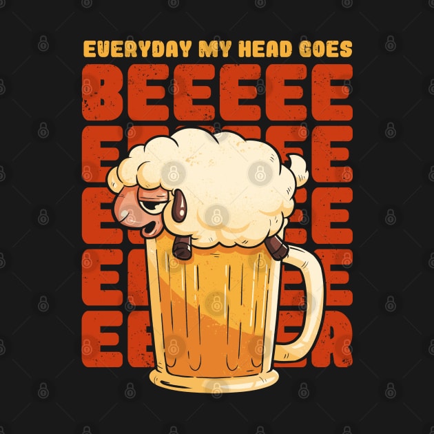 Everyday My Head Goes BEER - Funny Quotes Sheep Gift by eduely