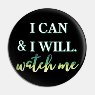 I Can & I Will, Watch Me Pin