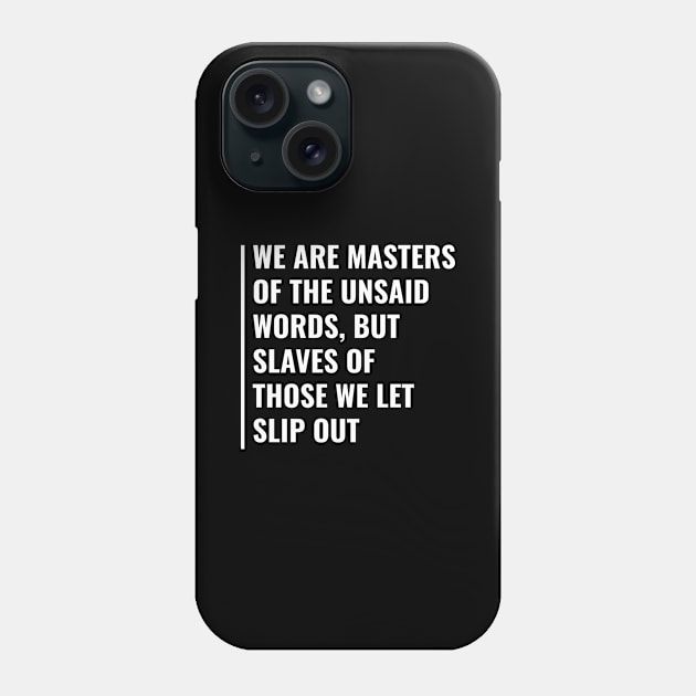 Master Of Unsaid Words. Deep Quote Master Saying Phone Case by kamodan