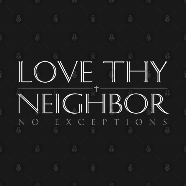 Love Thy Neighbor No Exceptions by Elvdant