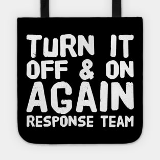 Turn it off and on again response team Tote