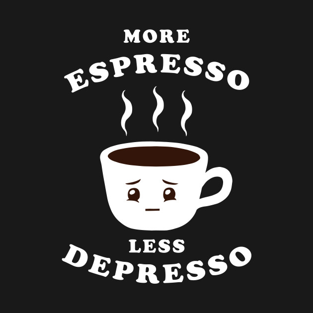 More Espresso Less Depresso - Coffee - Phone Case | TeePublic
