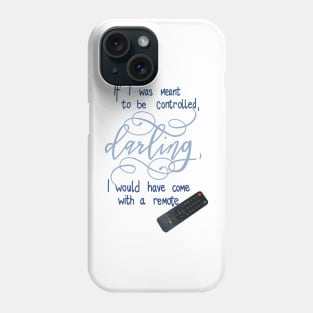 If I was meant to be controlled.... Phone Case