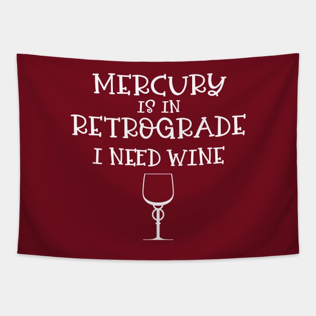 Mercury is in Retrograde - I Need Wine! Tapestry by CheekyWitch