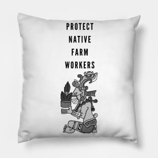 Protect Native Farm Workers Pillow