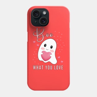 Boo What You Love | Cute Ghost Halloween Motivational Quote Phone Case