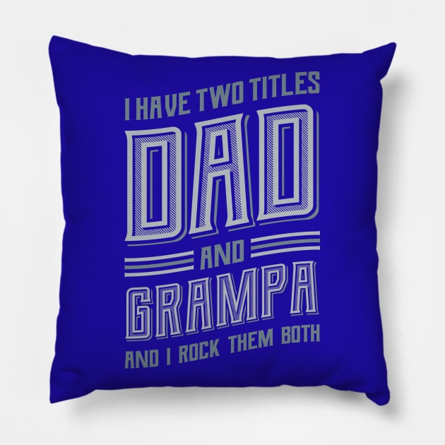 I have Two Titles Dad and Grampa Pillow by aneisha