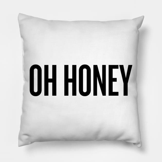 Oh honey! black text Pillow by klg01