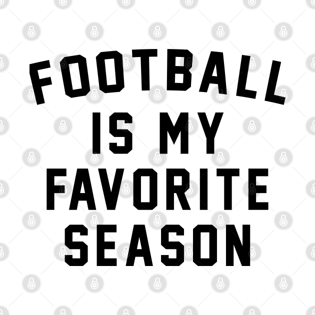 Football Is My Favorite Season - Football Is My Favorite Season - T-Shirt