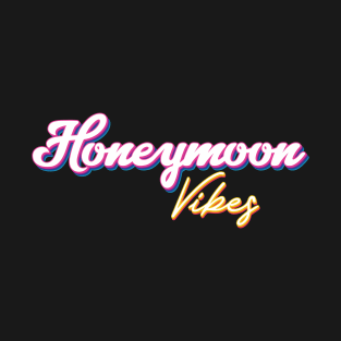 Honeymoon Vibes - Honeymoon T-Shirt