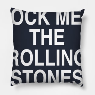 IF YOU CAN'T ROCK ME Pillow