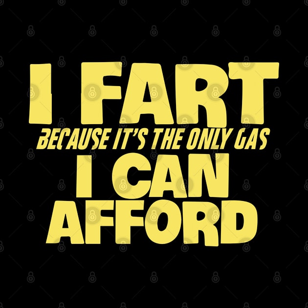 I Fart Because It's The Only Gas I Can Afford by pako-valor