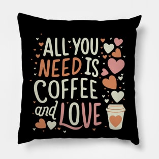 CUTE All you need is coffee and love Pillow