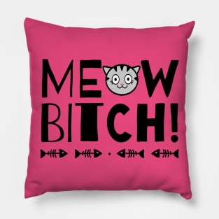 Meow Bitch Pillow