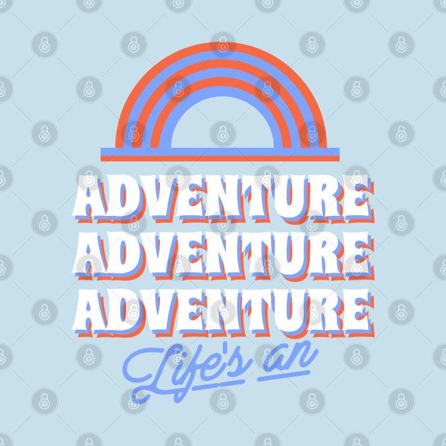 Disover Adventure Adventure Adventure Life's On - Retro - Adventure Time - T-Shirt