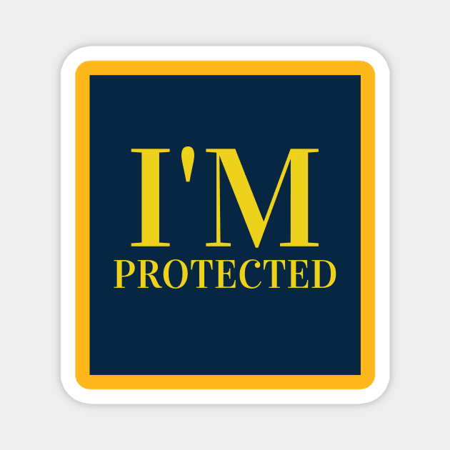 I'm protected Magnet by faithfulart3