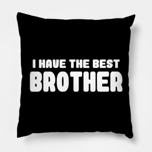 i have the best brother Pillow