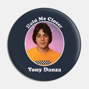 Tony Danza Hold Me Closer Pin