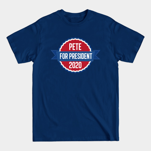 Discover Pete Buttigieg for President 2020 - Pete For President - T-Shirt