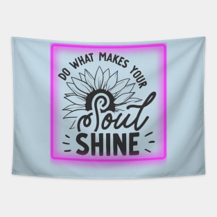 Do what makes your SOUL SHINE (text) Tapestry