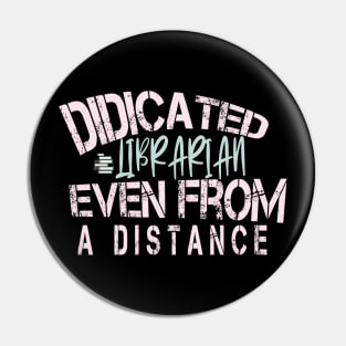 Dedicated Librarian Even From A Distance : Funny Quanrntine Librarian Shirt Pin