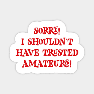 Sorry! I shouldn't have trusted amateurs! v2 Magnet