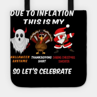 Due to Inflation This is My Halloween costume Thanksgiving shirt dabing Christmas sweater Tote