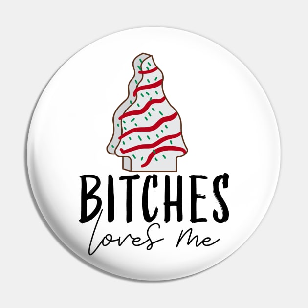 Bitches loves me Christmas tree cake T-shirt Pin by Helis4444