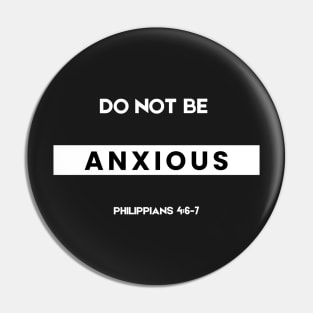 Philippians 4:6 Be Anxious for Nothing V6 Pin