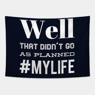 Well That Didn't Go As Planned #my life funny sayings and quotes Tapestry