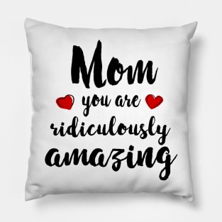 Mom you are Amazing - mom gift idea Pillow