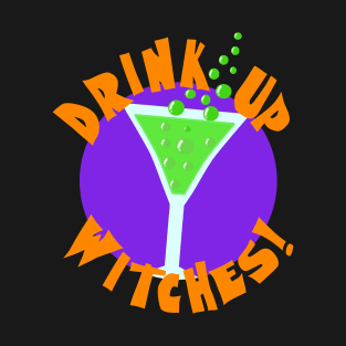 Drink Up Witches - Funny Halloween T-Shirt