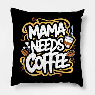 Mama needs coffee | mom lover Pillow